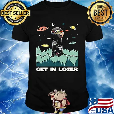 Star wars baby yoda get in loser shirt