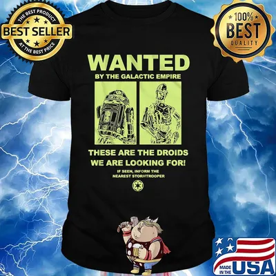 Star wars wanted by the galactic empire these are the droids we are looking for shirt