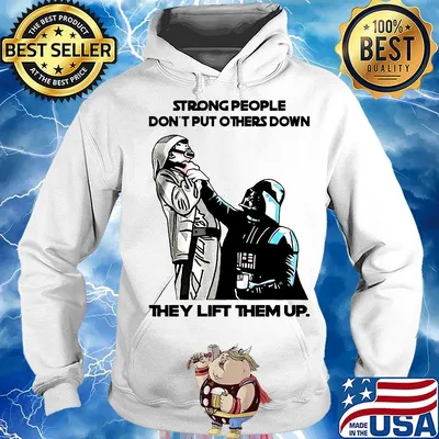 Stars wars strong people don't put others down they lift them up s Hoodie