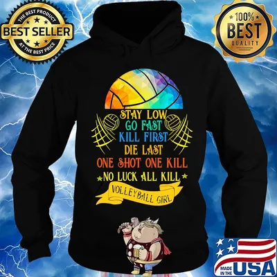Stay low go fast kill first die last one shot one kill no luck all kill volleyball girt colorful s Hoodie