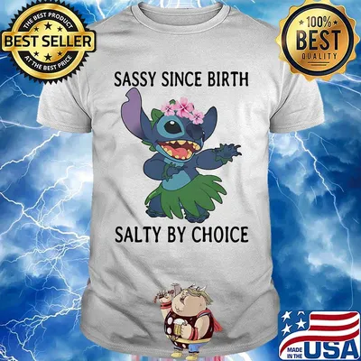 Stich sassy since birth salty by choice shirt