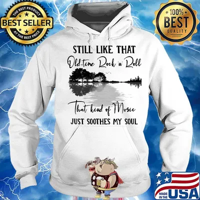 Still like that old time rock n roll that kind of music just soothes my soul s Hoodie
