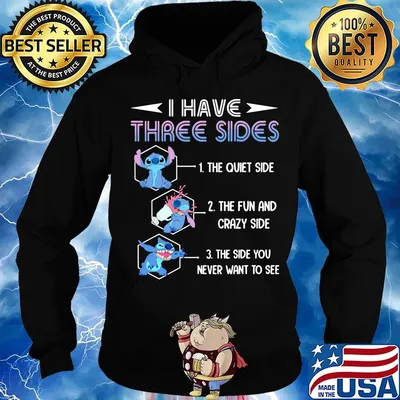 Stitch i have three sides the quiet side the fun and crazy side the side you never want too see s Hoodie