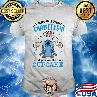 Stitch i know i have diabetes just give me the darn cupcake shirt