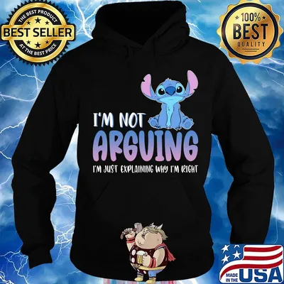 Stitch i'm not arguing i'm just explaining why i'm right s Hoodie
