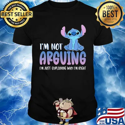 Stitch i'm not arguing i'm just explaining why i'm right shirt