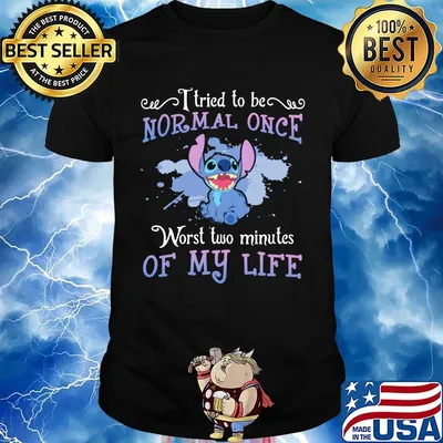 Stitch i tried to be normal once worst two minutes of my life shirt