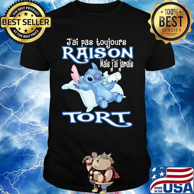Stitch j'ai pas toujours raison mais j'ai jamais tort shirt