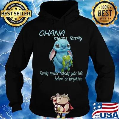 Stitch Ohana means family family means nobody gets left behind or forgotten s Hoodie