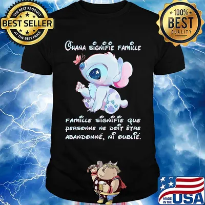 Stitch ohana signifie famille signifie que personne ne doit etre abandonne ni oublie shirt