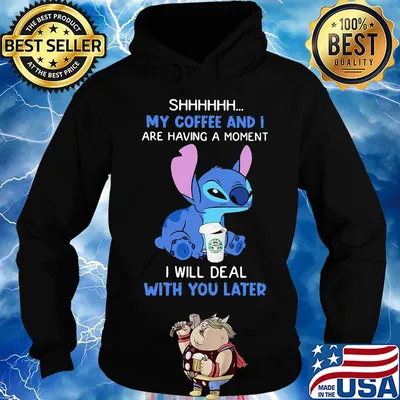 Stitch shhhh my coffee and i are having a moment i will deal with you later s Hoodie