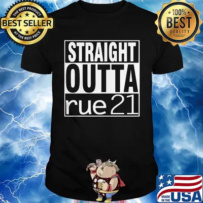 Straight outta rue 21 shirt