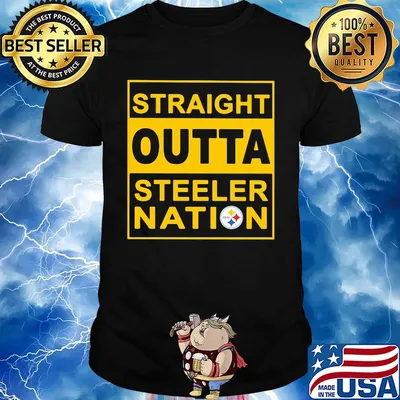 Straight outta steeler nation shirt
