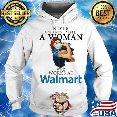 Strong woman mask never underestimate a woman who works at walmart s Hoodie