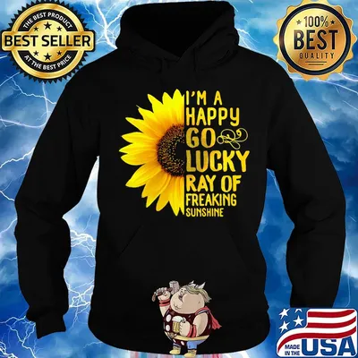 Sunflower i'm a happy go lucky ray of freaking sunshine s Hoodie