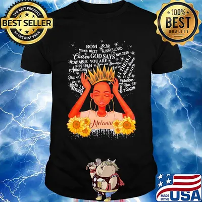 Sunflower queen rom godsays thess.I amazing melanin shirt