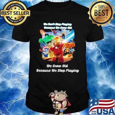 Superhero robots he don't stop playing because he grow old we grow old because we stop playing black shirt