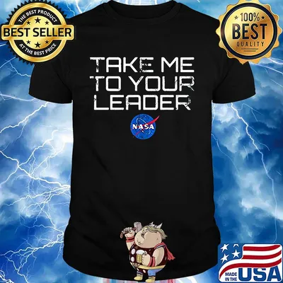 Take me to your leader nasa shirt