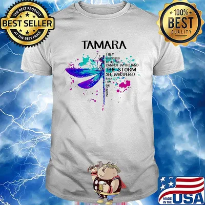 Tamara they whispered to her you cannot withstand the storm she whispered back I am the storm Dragonfly shirt