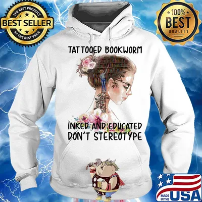 Tattooed bookworm inked and educated don't stereotype s Hoodie