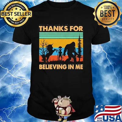Thanks for Believing in Me Funny Unicorn Alien and Bigfoot Lovers Vintage retro shirt