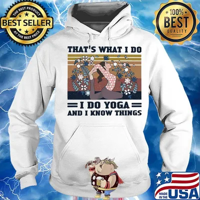 That's What I Do I Do Yoga And I Know Things Girl Flower Vintage Retro Shirt Hoodie