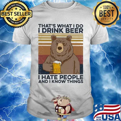 That's What I Do I Drink Beer I Hate People And I Know Things Beer Vintage Retro Shirt