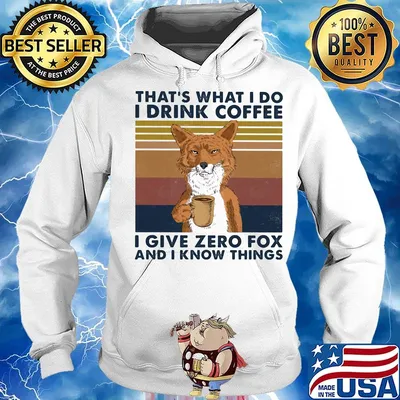 That's What I do I drink coffee I give zero fox and I know things Vintage retro s Hoodie
