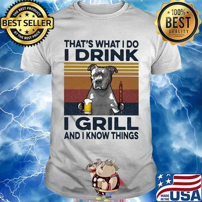 That's What I Do I Drink I Grill And I Know Things Pitbull Beer Vintage Retro Shirt