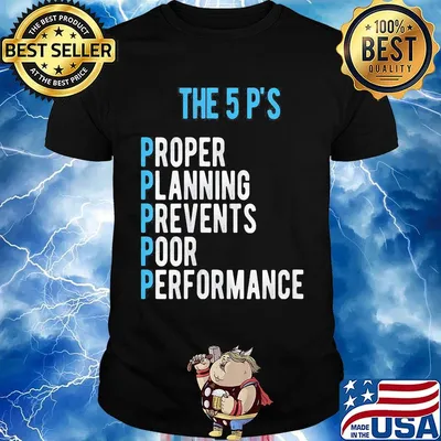 The 5 p's proper planning prevents poor performance shirt