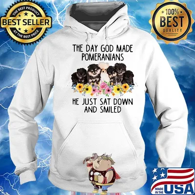 The Day God Made Pomeranians He Just Sat Downn And Smiled Dogs Flowers Shirt Hoodie