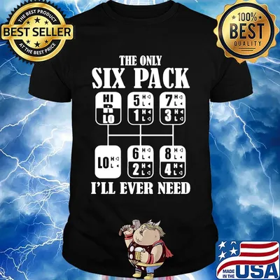 The only six pack I'll ever need shirt