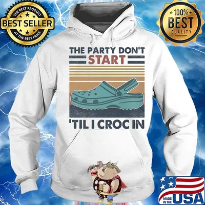 The party don't start 'til i croc in vintage retro s Hoodie