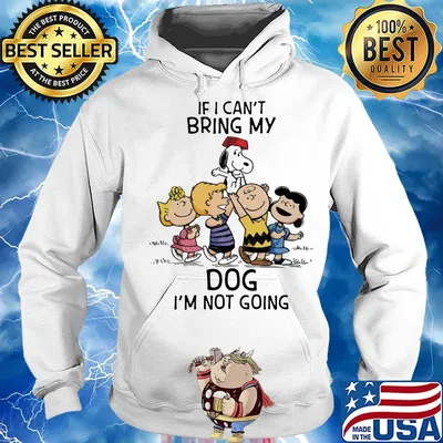 The peanuts cartoon if i can't bring my dog i'm not going s Hoodie