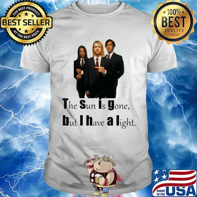 The sun is gone but i have a light dumb shirt