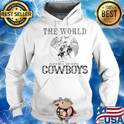 The world needs more cowboys s Hoodie