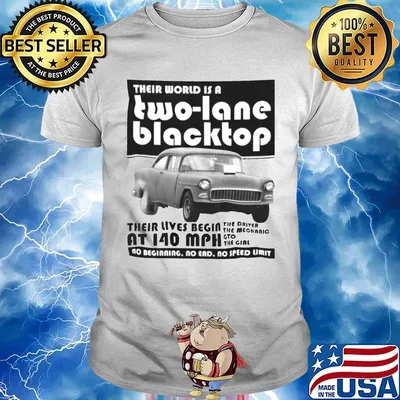 Their world is a two lane blacktop their lives begin shirt