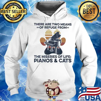 There are two means of refuge from the miseries of life pianos and cats paw s Hoodie