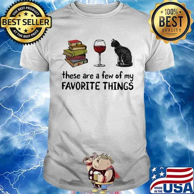 These are a few of my favorite things book wine cat shirt