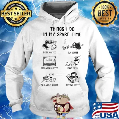 Thing I do in my spare time drink coffee buy coffee s Hoodie