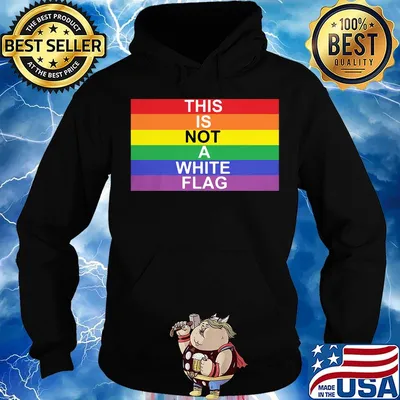 This is not a white flag LGBT s Hoodie