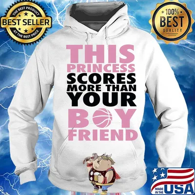 This princess scores more than your bou friend s Hoodie