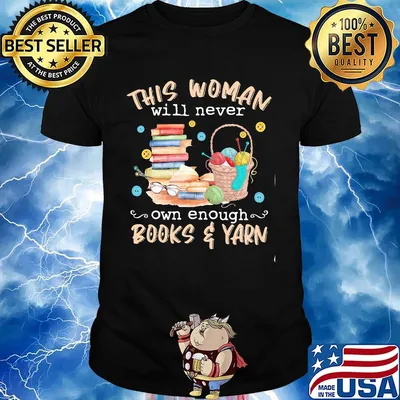 This woman will never own enough books yarn shirt