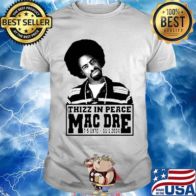 Thizz in peace mac dre 1970 2004 shirt