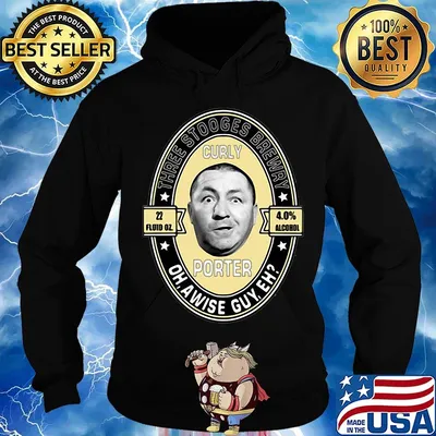 Three stooges brewery curly porter oh, a wise guy eh s Hoodie