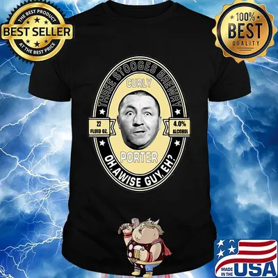 Three stooges brewery curly porter oh, a wise guy eh shirt