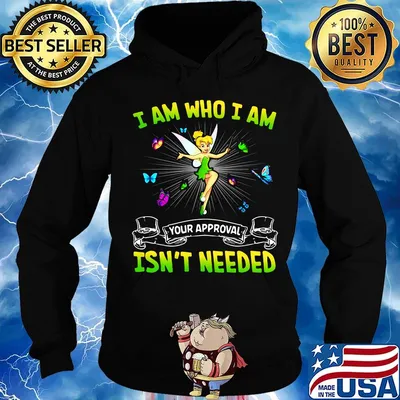 Tinkerbell i am who i am your approval isn't needed s Hoodie