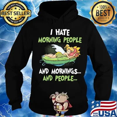 Tinkerbell i hate morning people and mornings and people s Hoodie