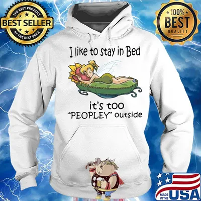 Tinkerbell i like to stay in bed it's too peopley outside s Hoodie