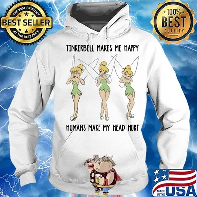 Tinkerbell makes makes me happy humans make my head hurt s Hoodie